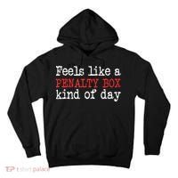 Feels Like A Penalty Box Day Hockey Player Funny Hockey Gift Tall Hoodie thumb 0