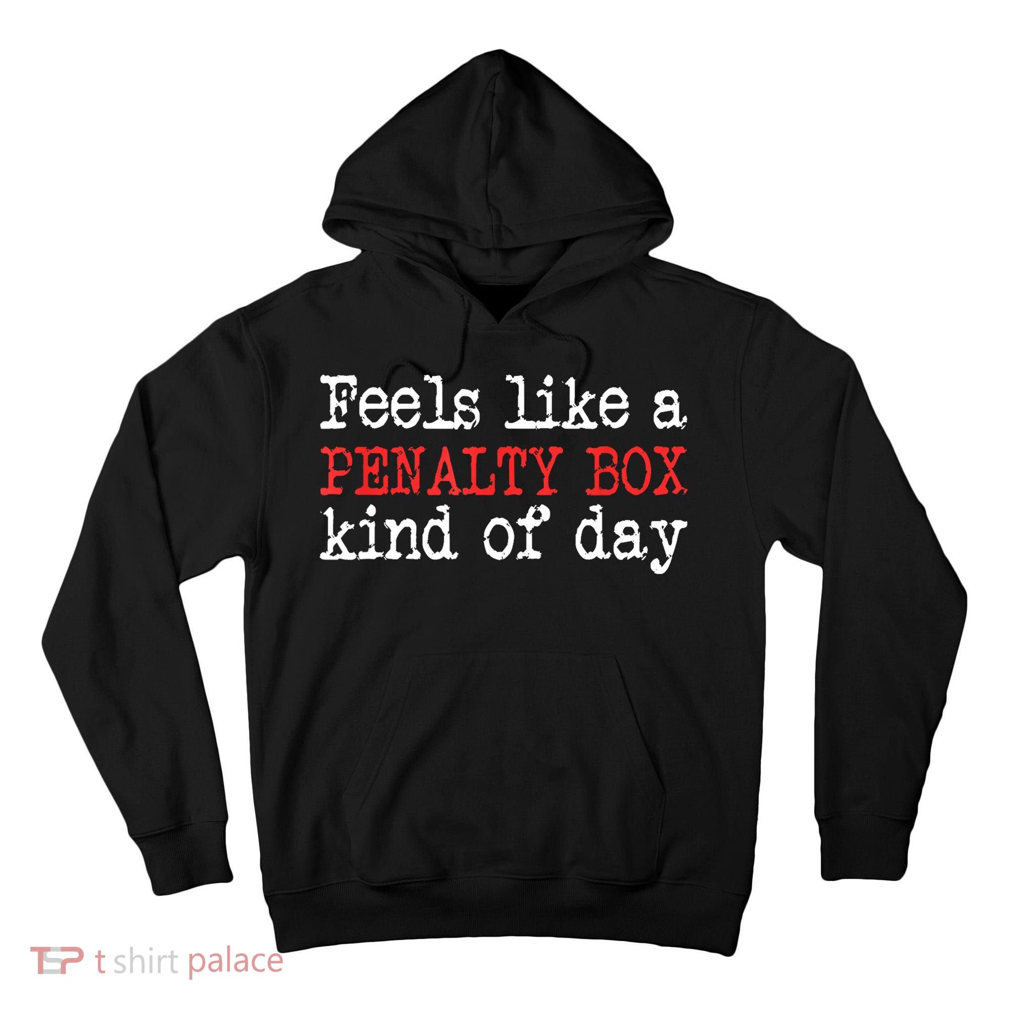 Feels Like A Penalty Box Day Hockey Player Funny Hockey Gift Tall Hoodie