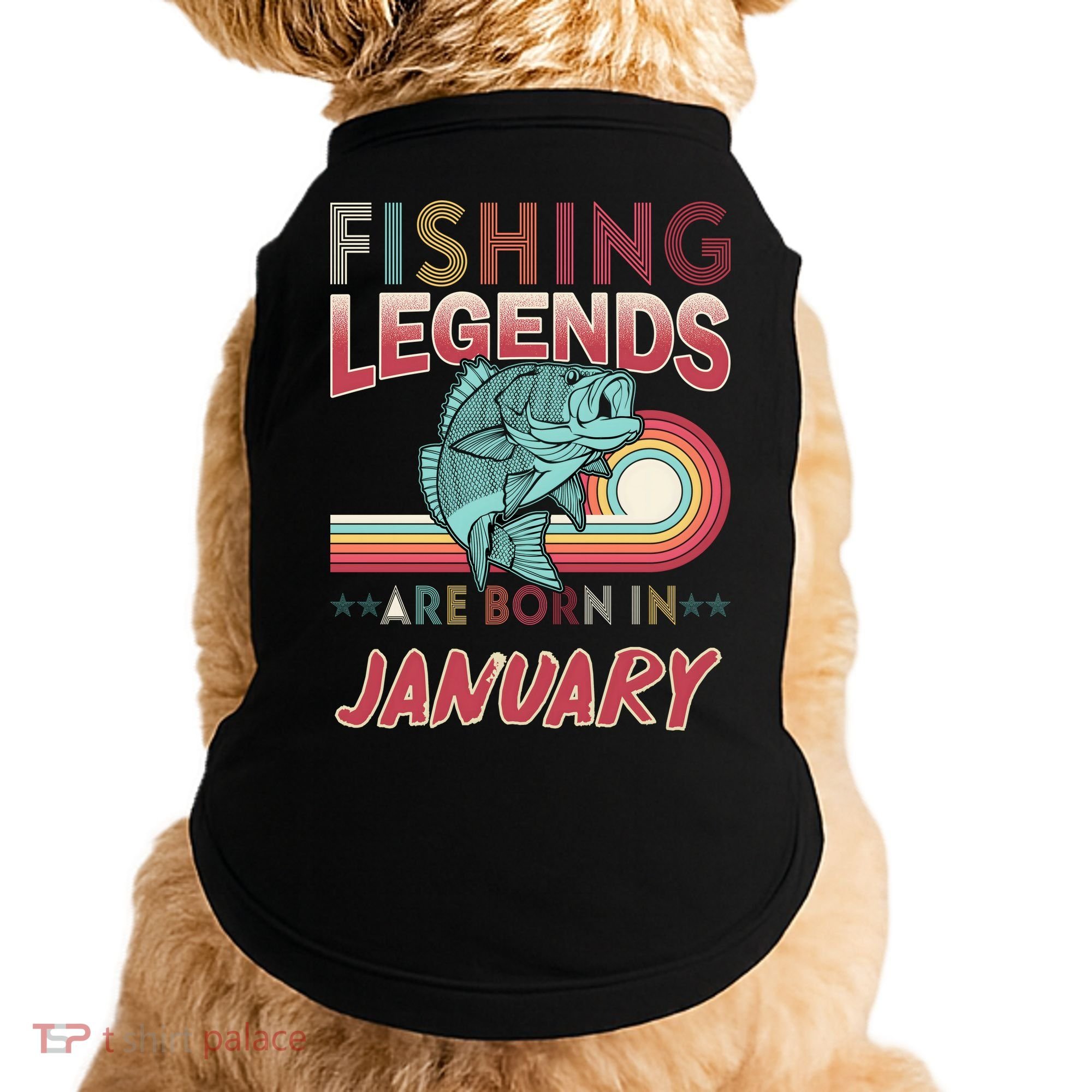 Fishing Legends Are Born In January Doggie Tank