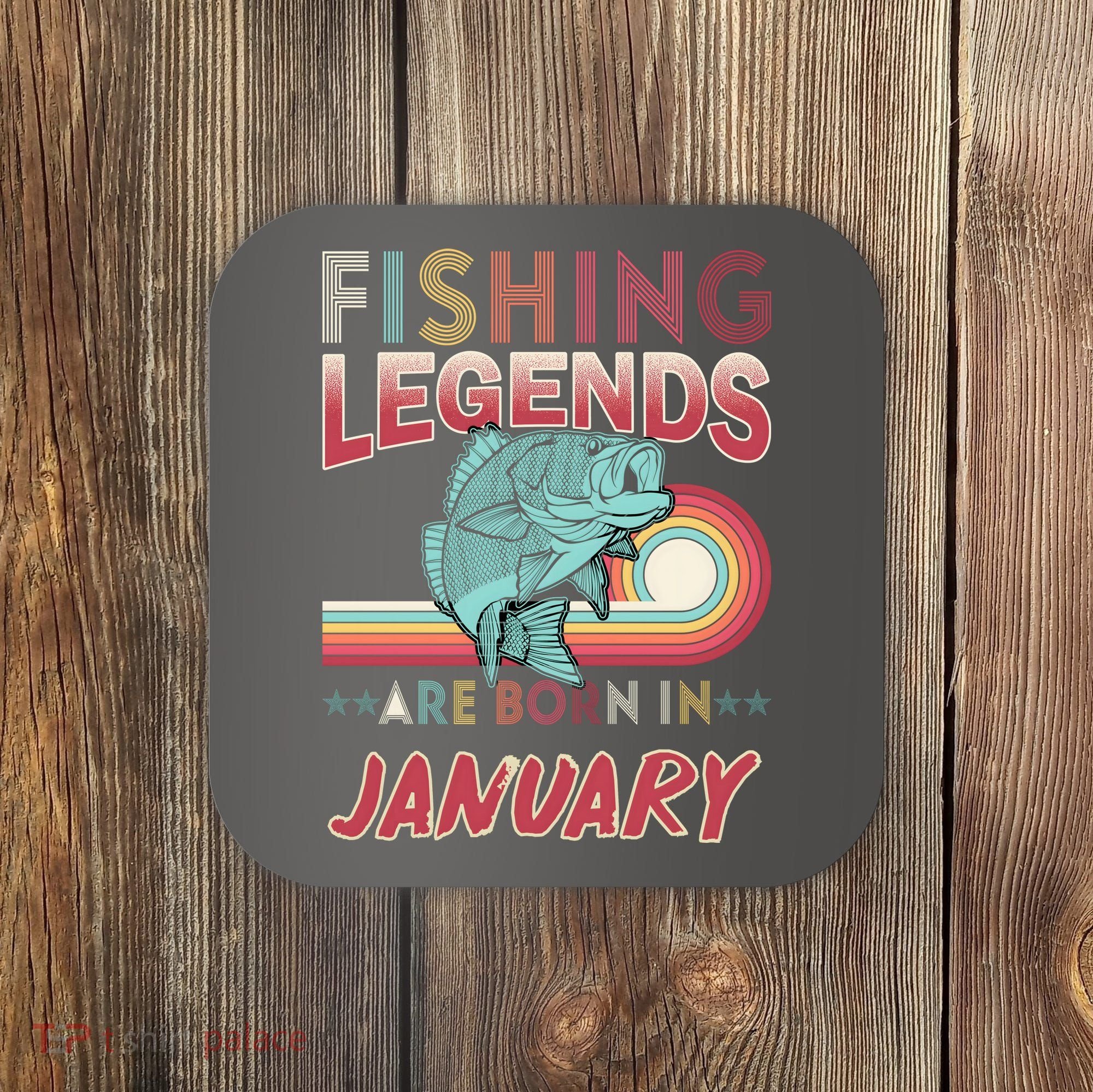 Fishing Legends Are Born In January Coaster
