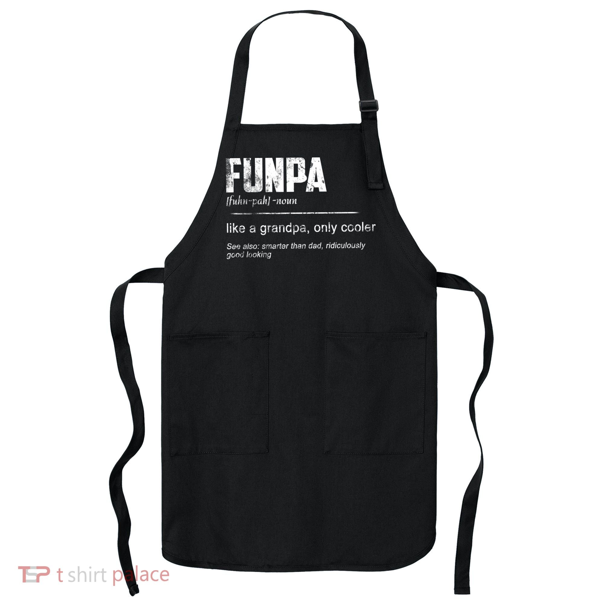 Funpa Like A Grandpa Only Cooler Funpa Definition Gift Apron