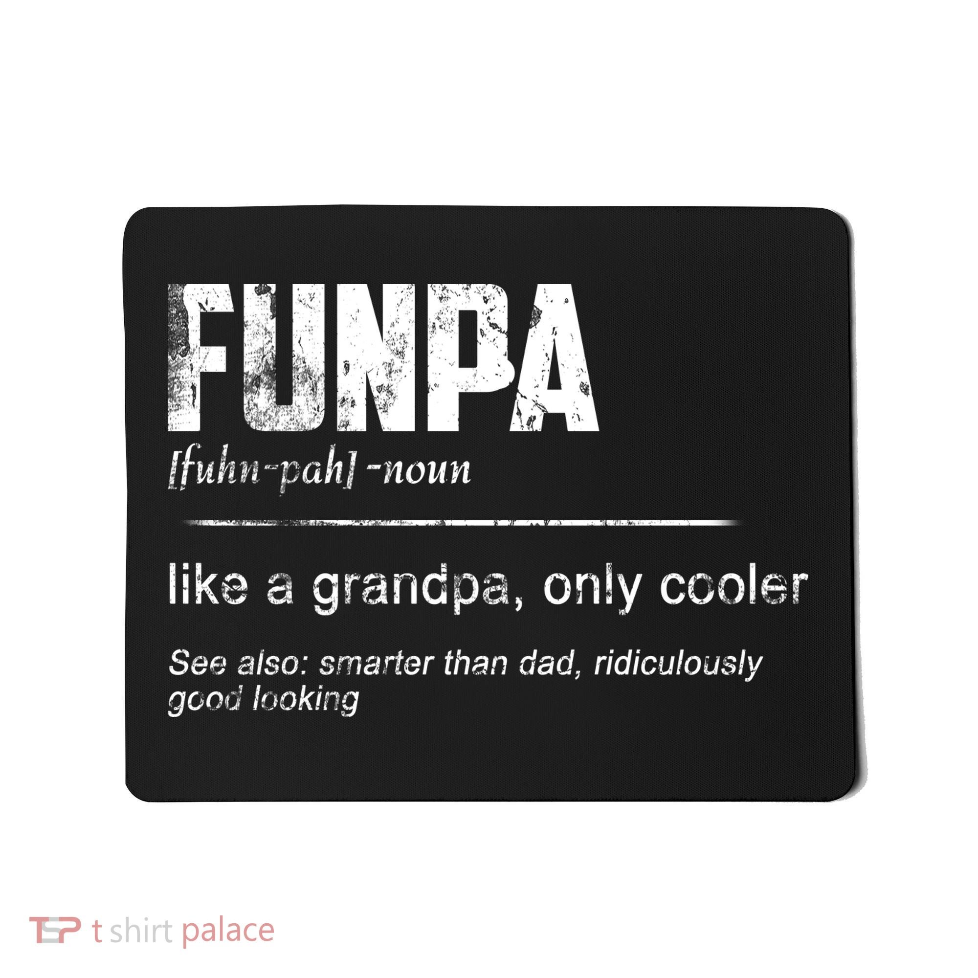 Funpa Like A Grandpa Only Cooler Funpa Definition Gift Mousepad