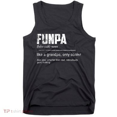 Funpa Like A Grandpa Only Cooler Funpa Definition Gift Tank Top