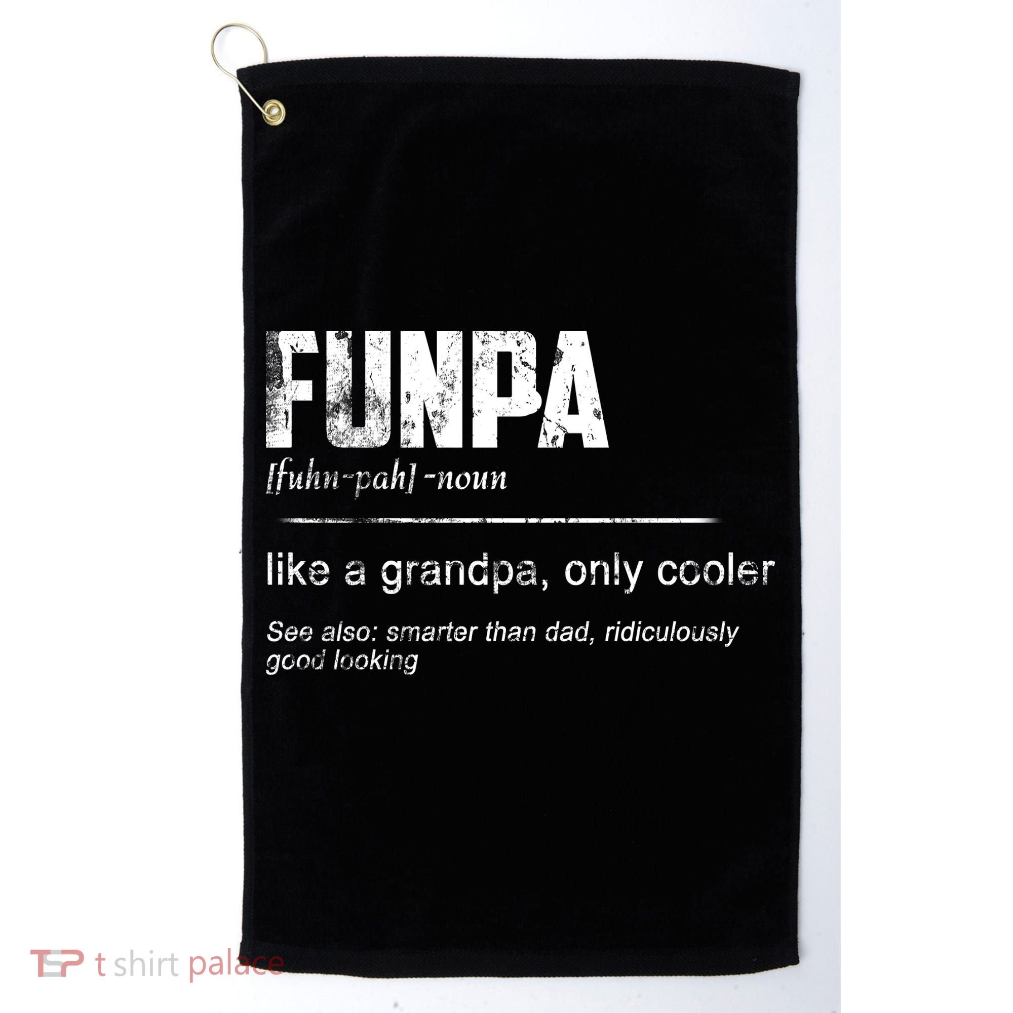 Funpa Like A Grandpa Only Cooler Funpa Definition Gift Golf Towel