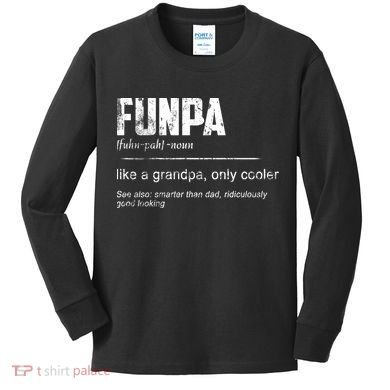 Funpa Like A Grandpa Only Cooler Funpa Definition Gift Kids Long Sleeve Shirt