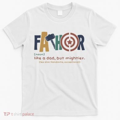 Fathor Like A Dad But Mightier T-Shirt