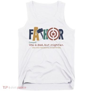 Fathor Like A Dad But Mightier Tank Top