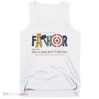 Fathor Like A Dad But Mightier Tank Top thumb 0