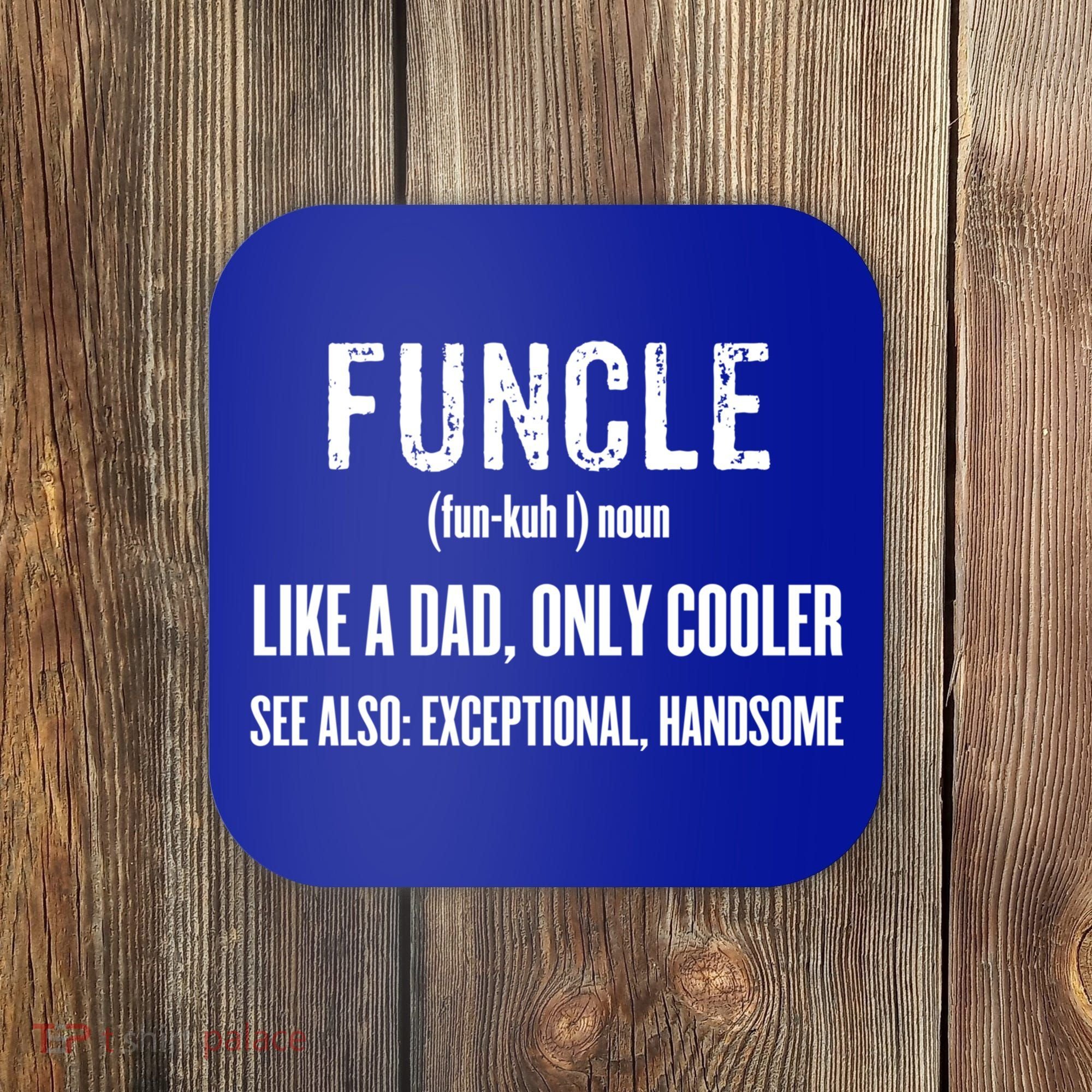 Funcle Like A Dad Only Cooler Funny FatherS Day Gift Gift Coaster