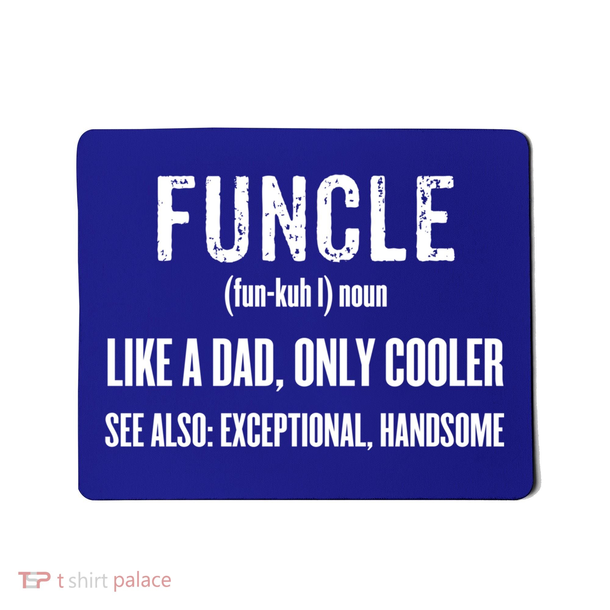 Funcle Like A Dad Only Cooler Funny FatherS Day Gift Gift Mousepad