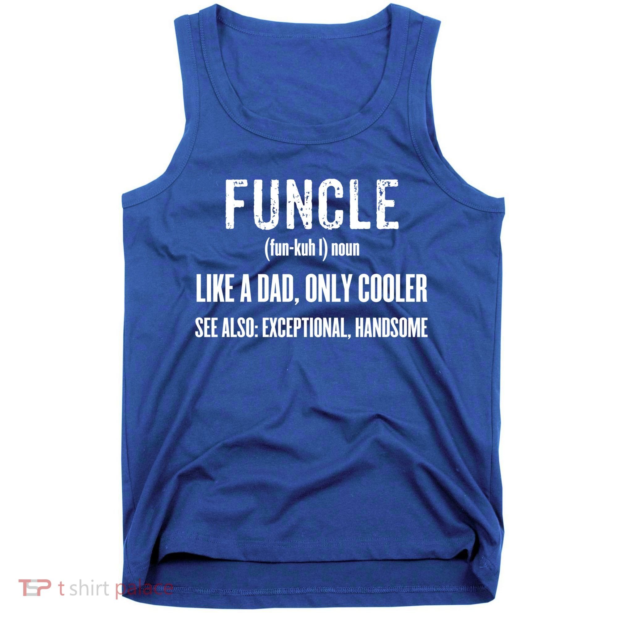 Funcle Like A Dad Only Cooler Funny FatherS Day Gift Gift Tank Top