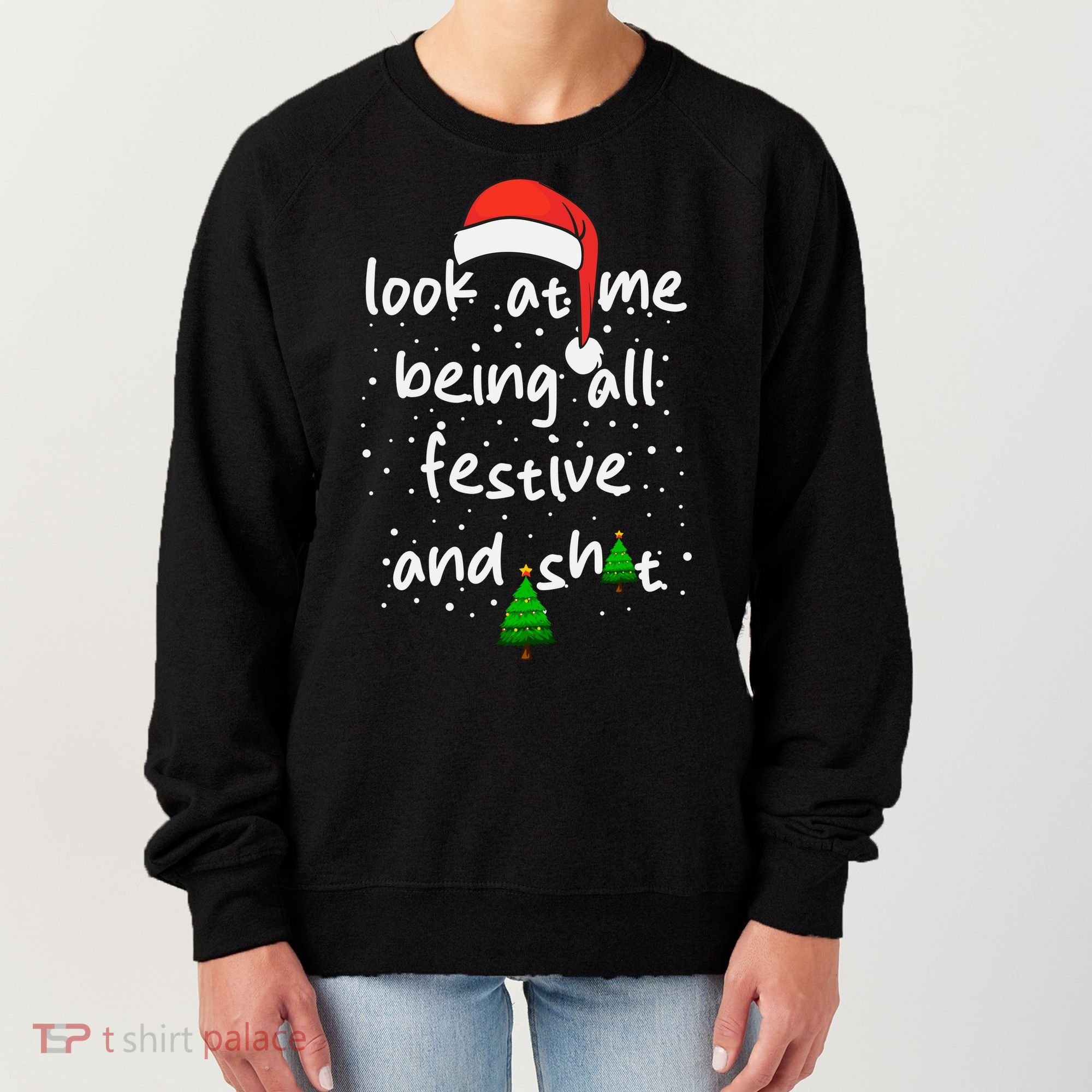 Funny Look At Me Being All Festive And Shits Women's Sweatshirt