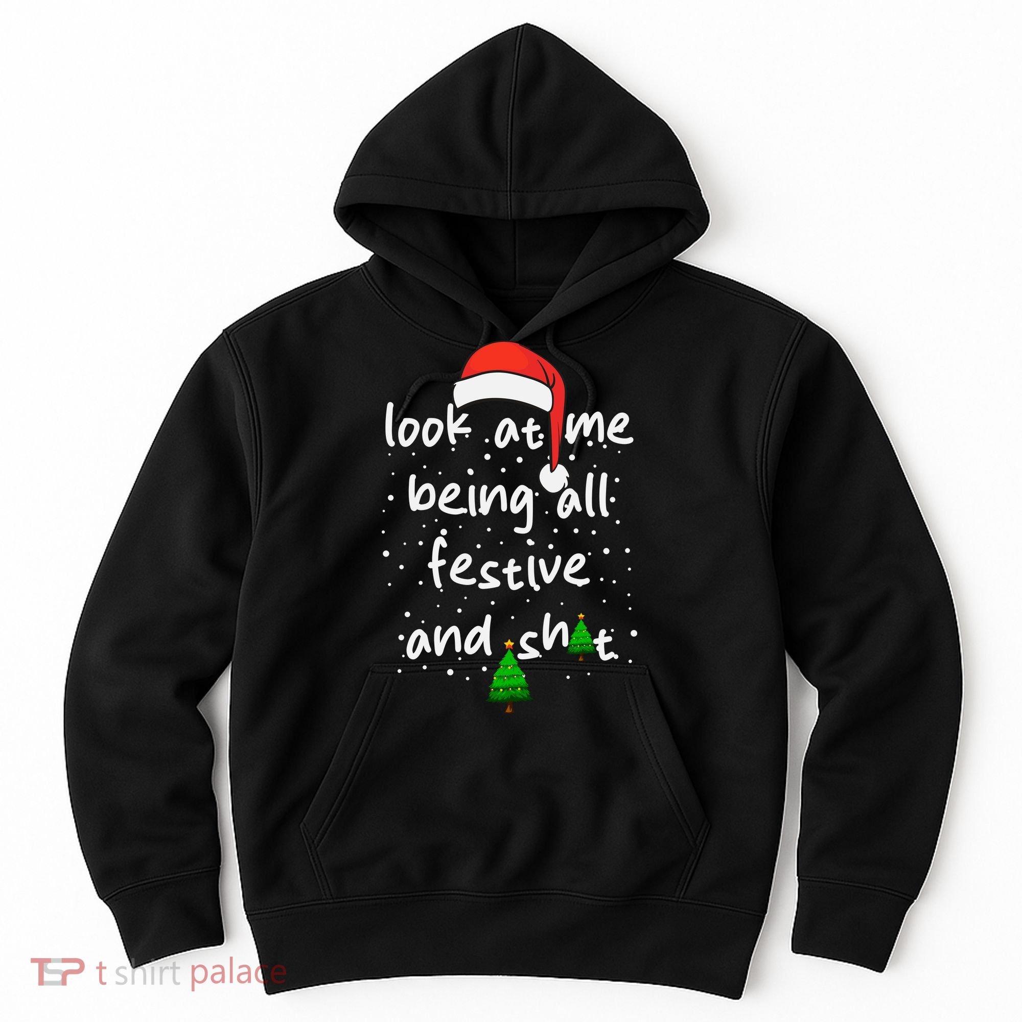 Funny Look At Me Being All Festive And Shits Hoodie