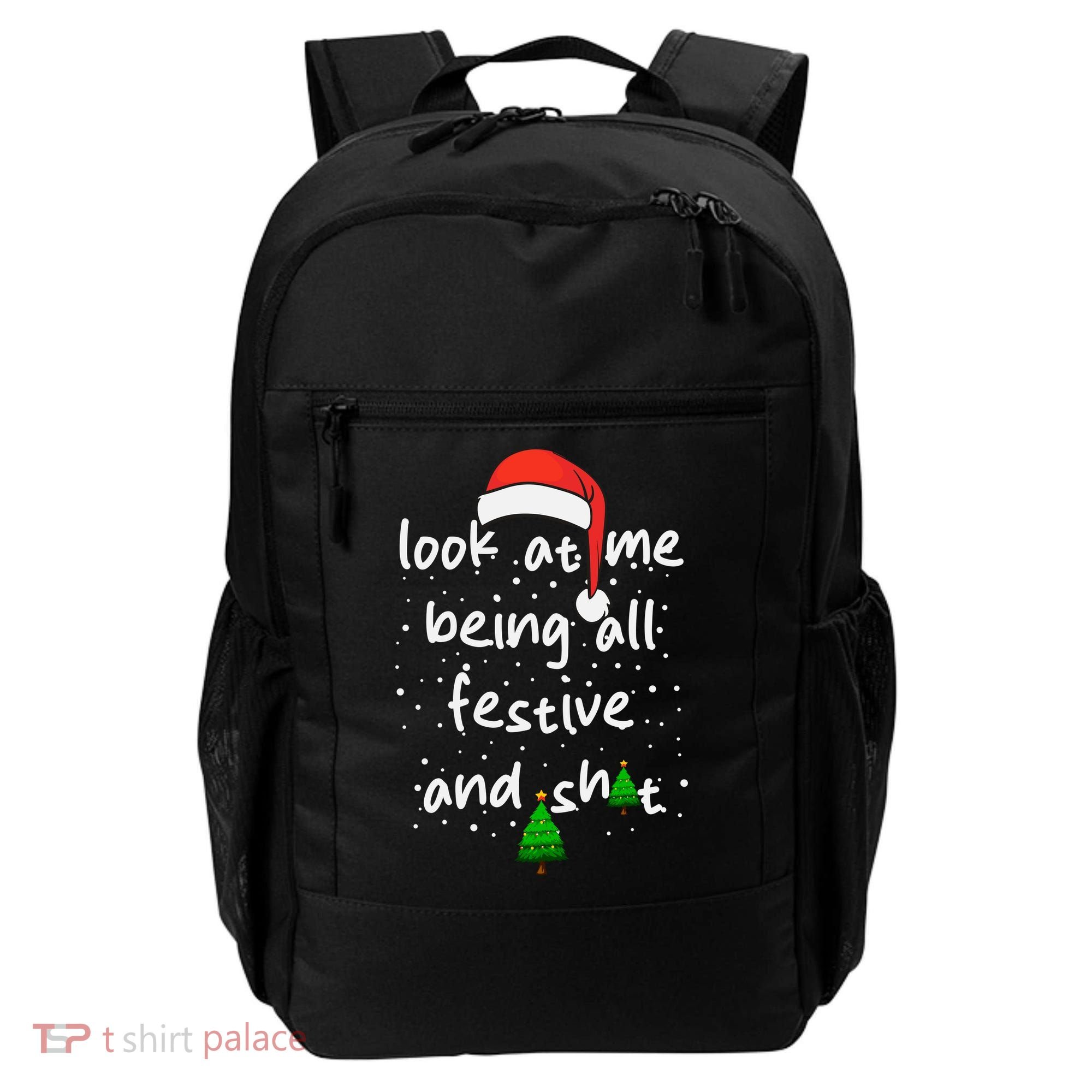 Funny Look At Me Being All Festive And Shits Backpack