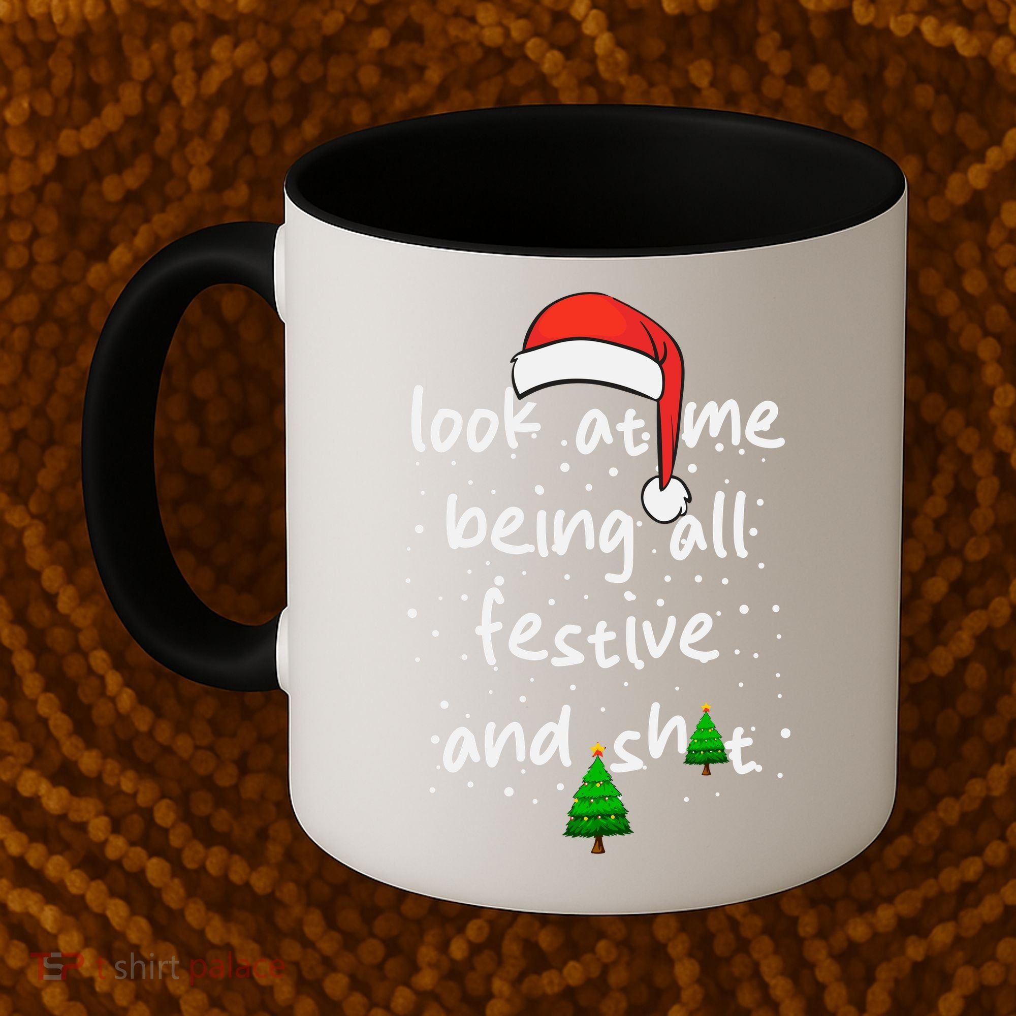 Funny Look At Me Being All Festive And Shits Coffee Mug