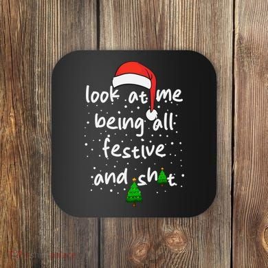 Funny Look At Me Being All Festive And Shits Coaster