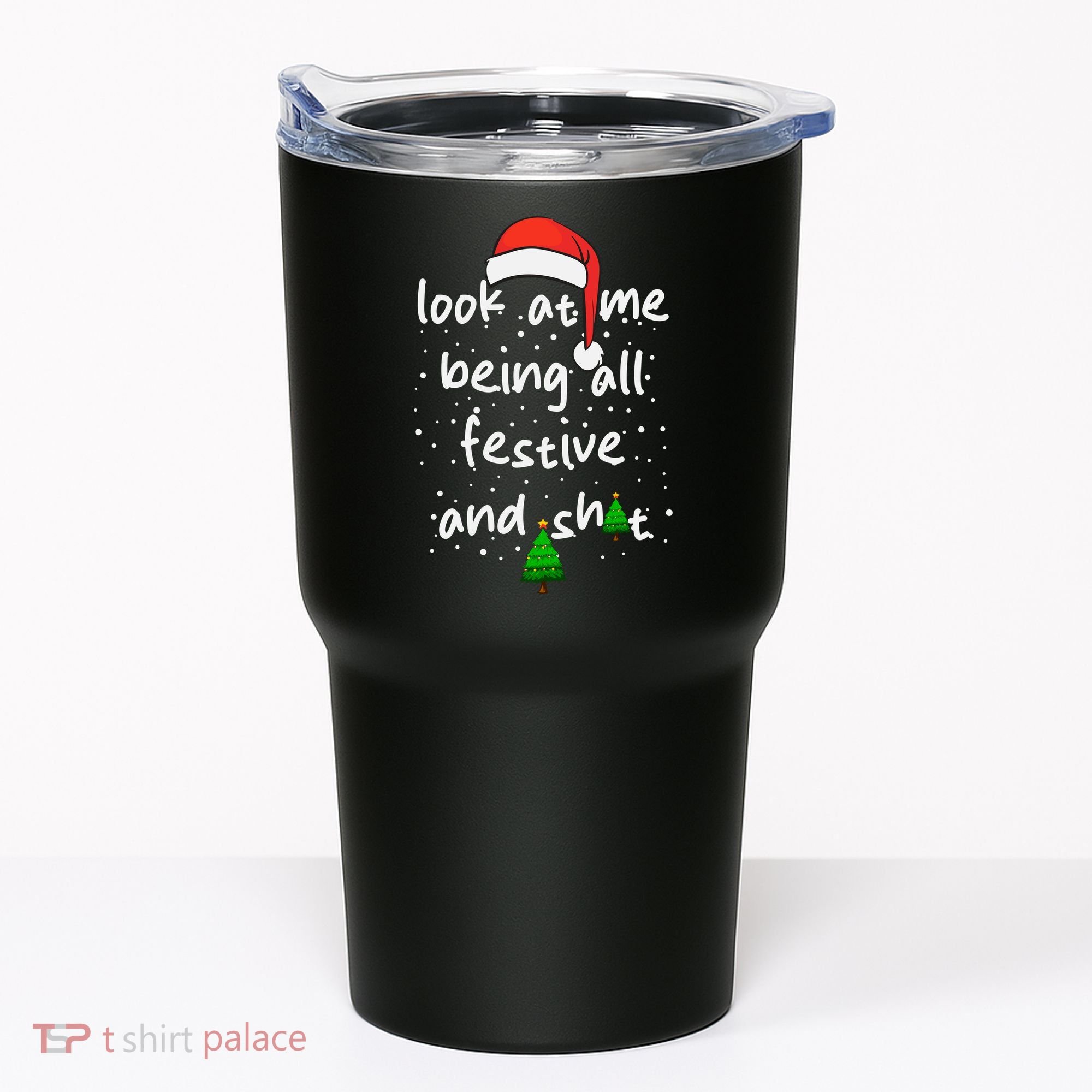 Funny Look At Me Being All Festive And Shits Tumbler