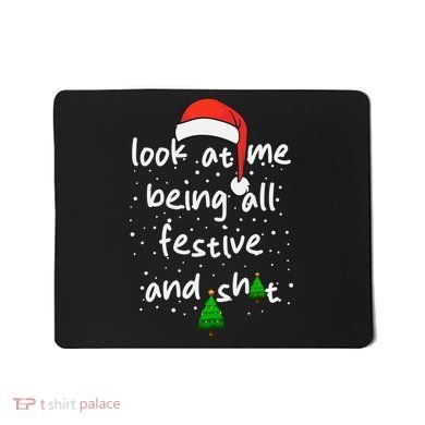 Funny Look At Me Being All Festive And Shits Mousepad