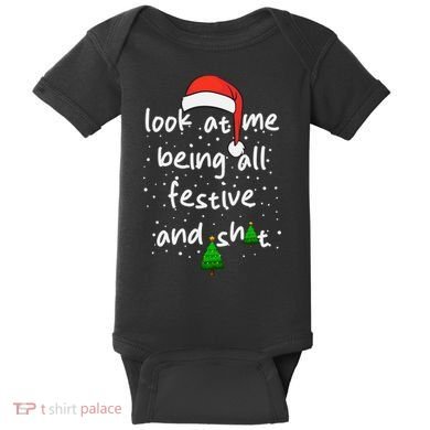 Funny Look At Me Being All Festive And Shits Baby Bodysuit