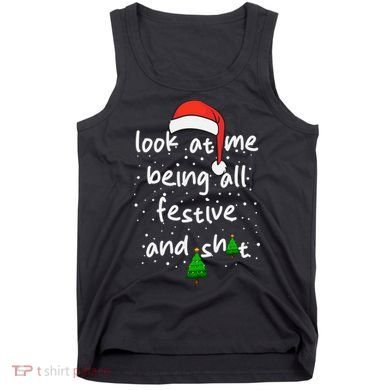 Funny Look At Me Being All Festive And Shits Tank Top