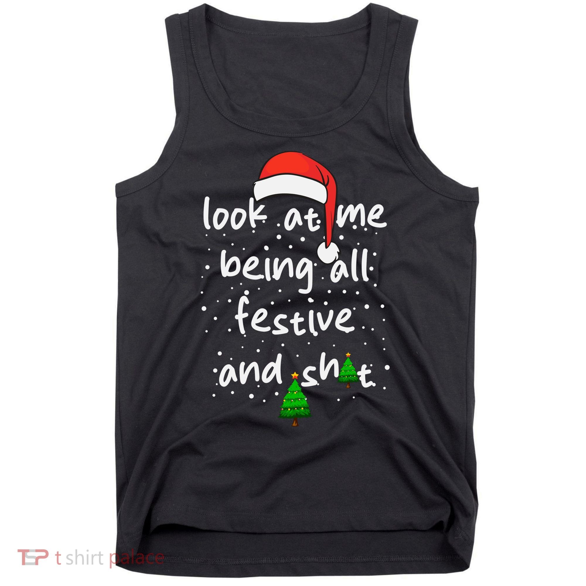 Funny Look At Me Being All Festive And Shits Tank Top