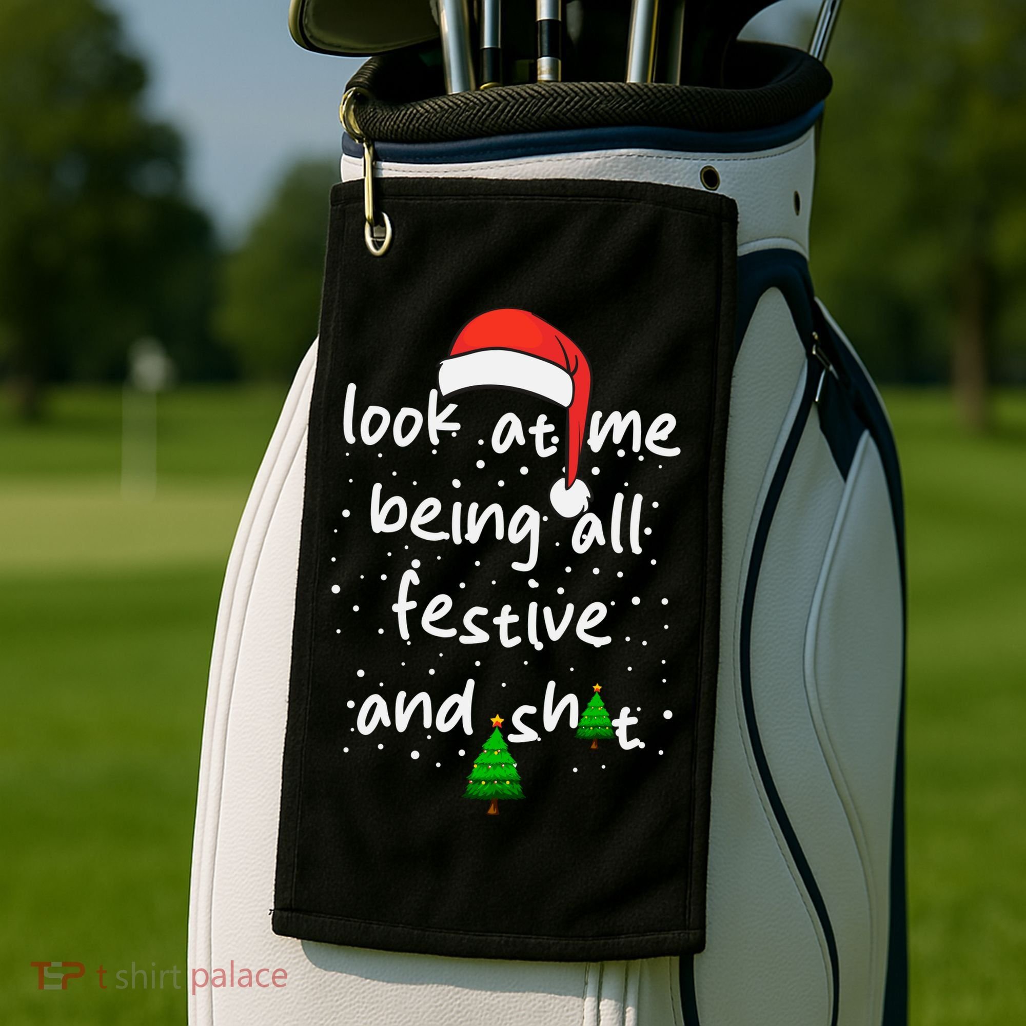 Funny Look At Me Being All Festive And Shits Golf Towel