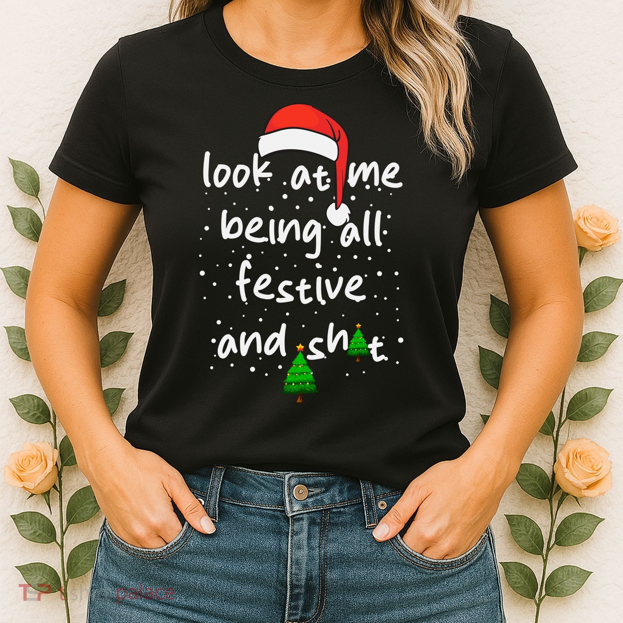 Funny Look At Me Being All Festive And Shits Women's T-Shirt