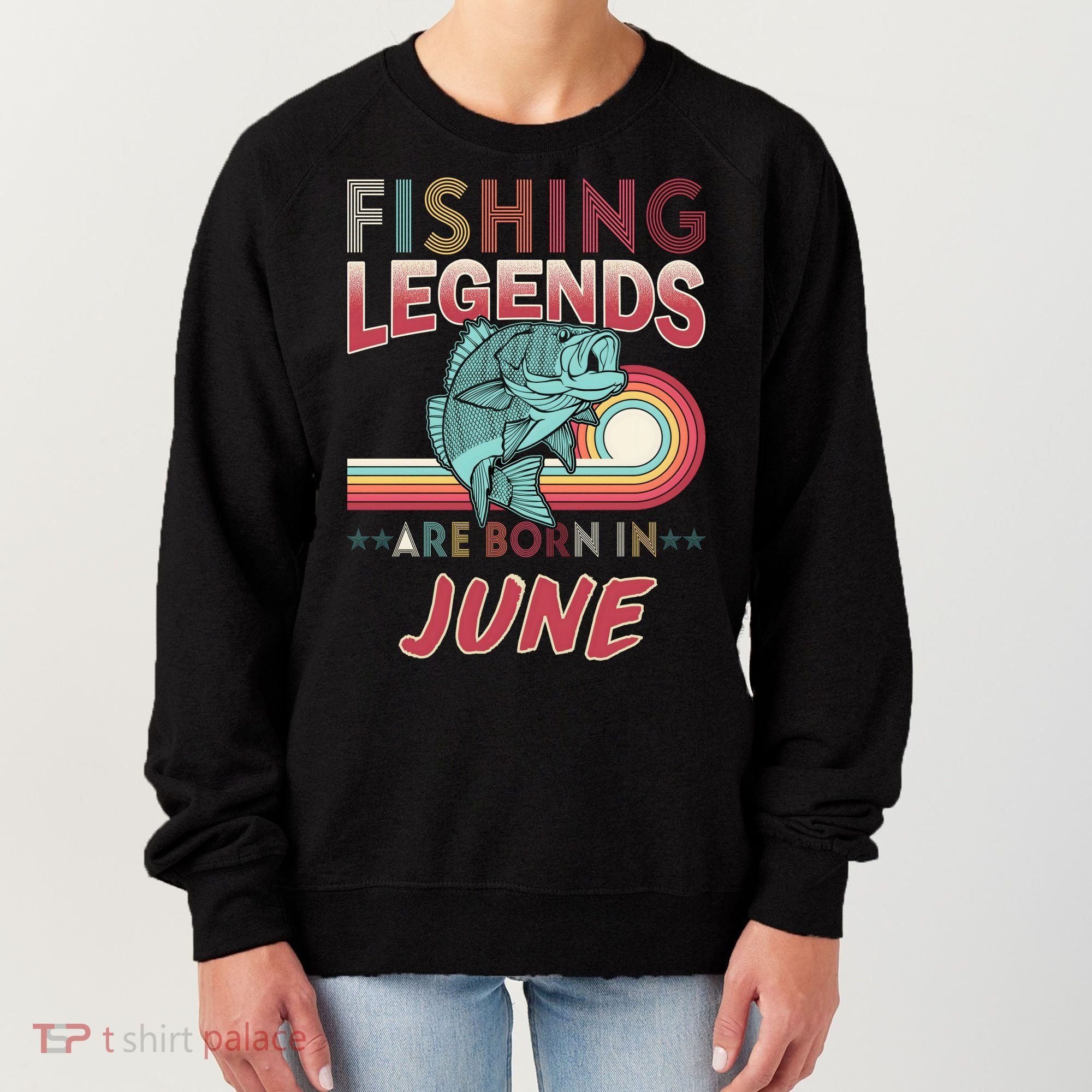 Fishing Legends Are Born In June Women's Sweatshirt