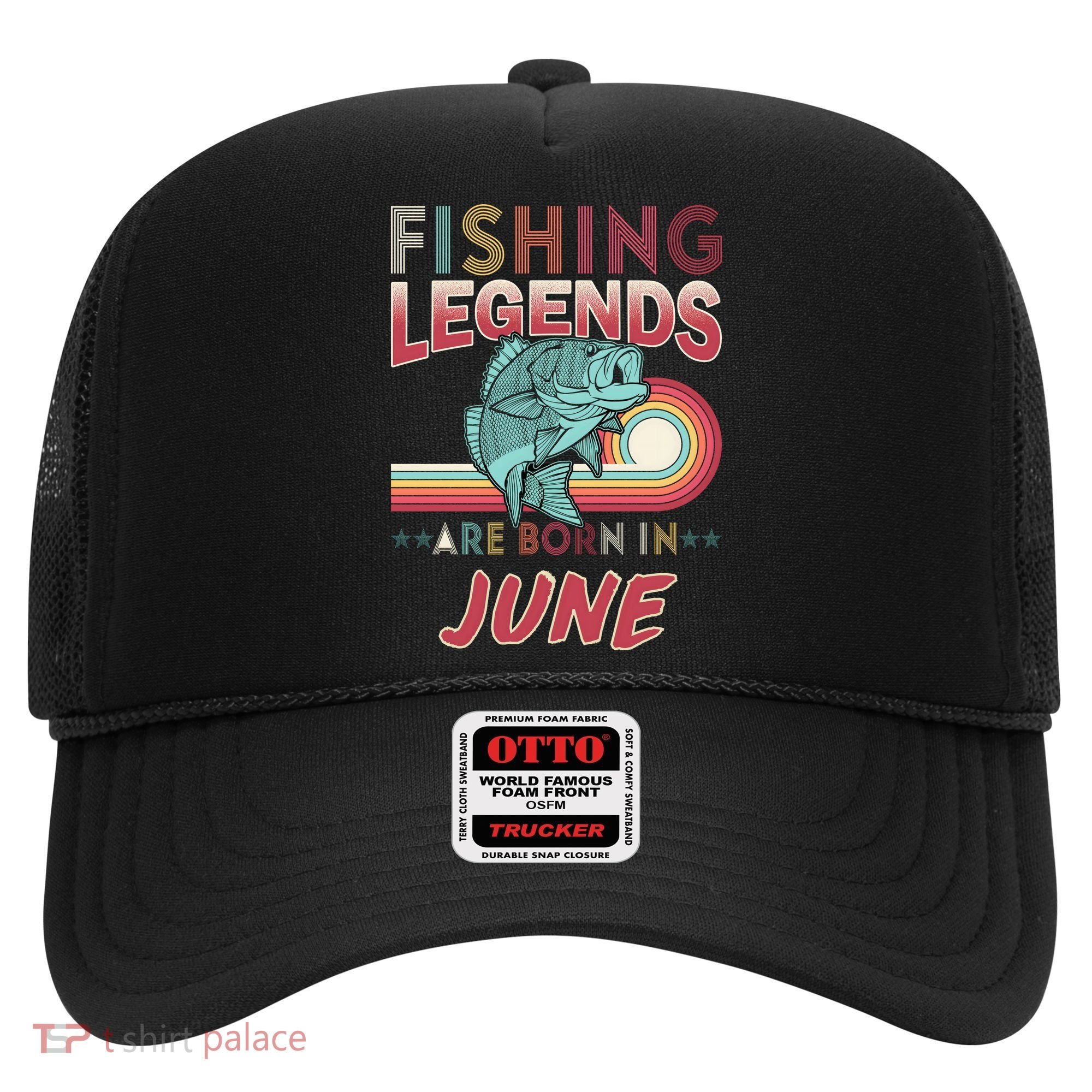 Fishing Legends Are Born In June Hat
