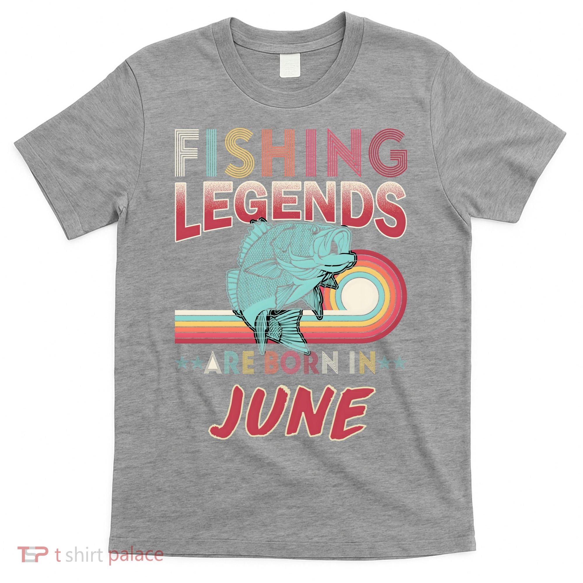 Fishing Legends Are Born In June T-Shirt