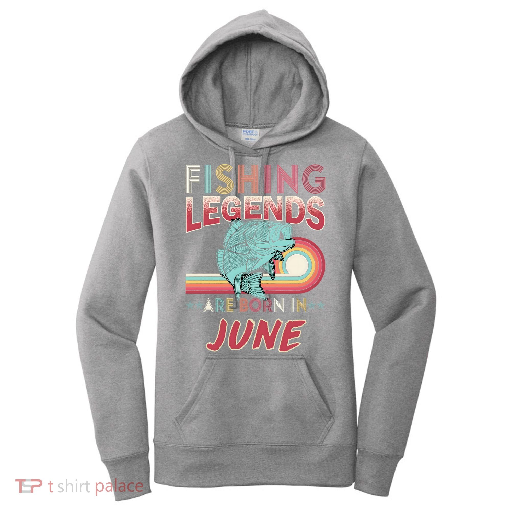 Fishing Legends Are Born In June Women's Hoodie
