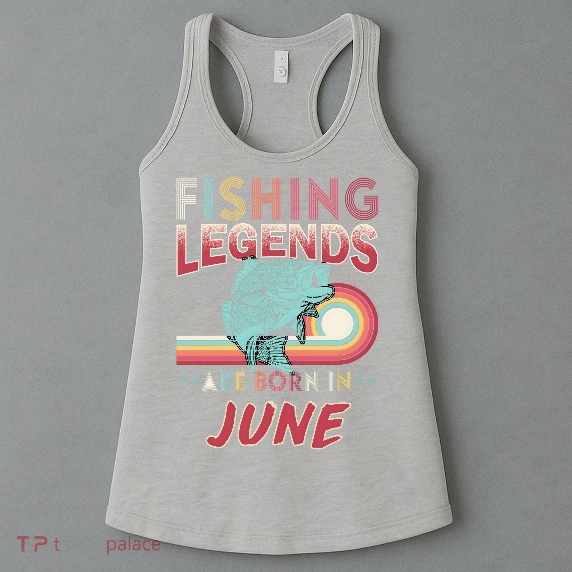 Fishing Legends Are Born In June Women's Tank Top