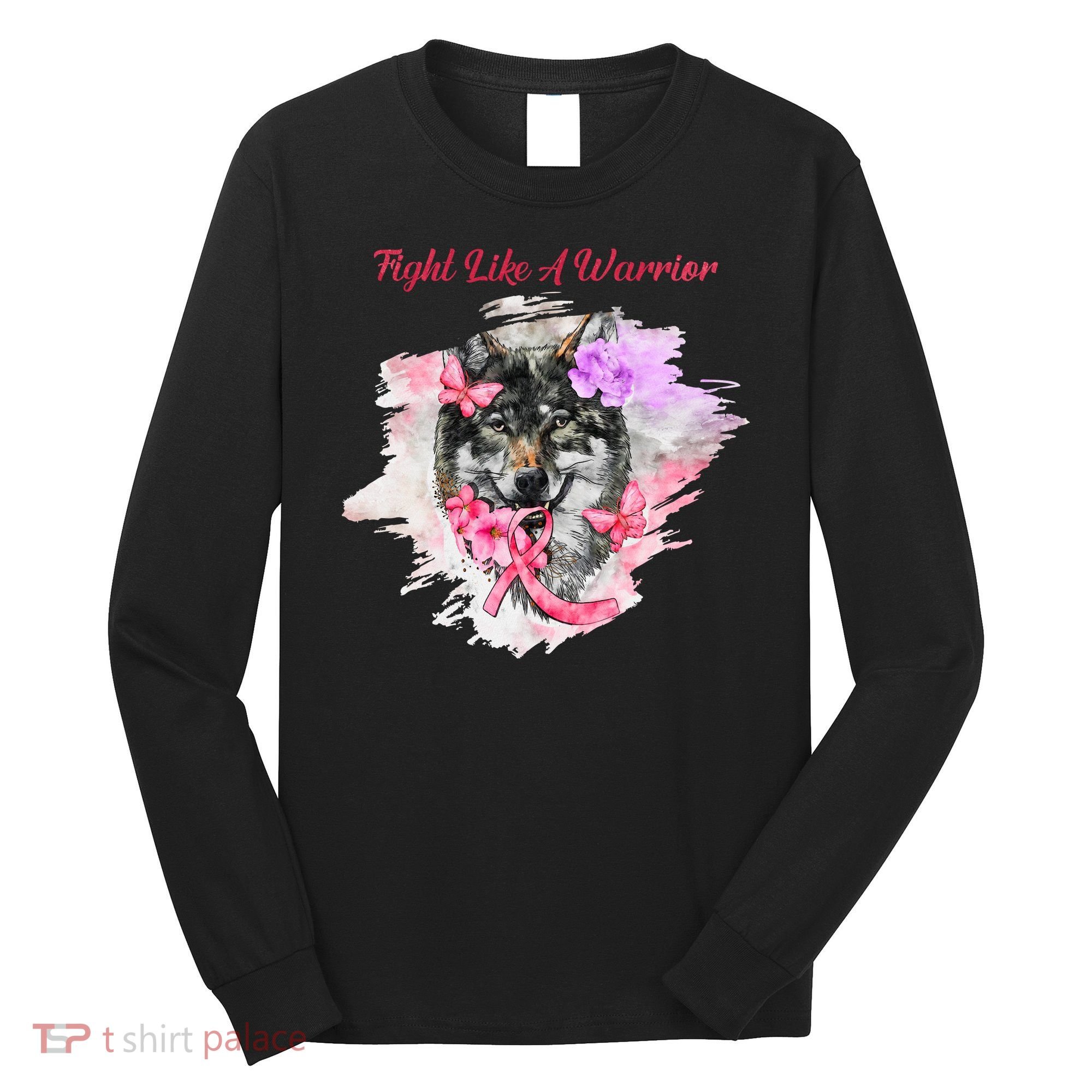 Fight Like A Warrior Wolf Pink Ribbon Breast Cancer Long Sleeve Shirt