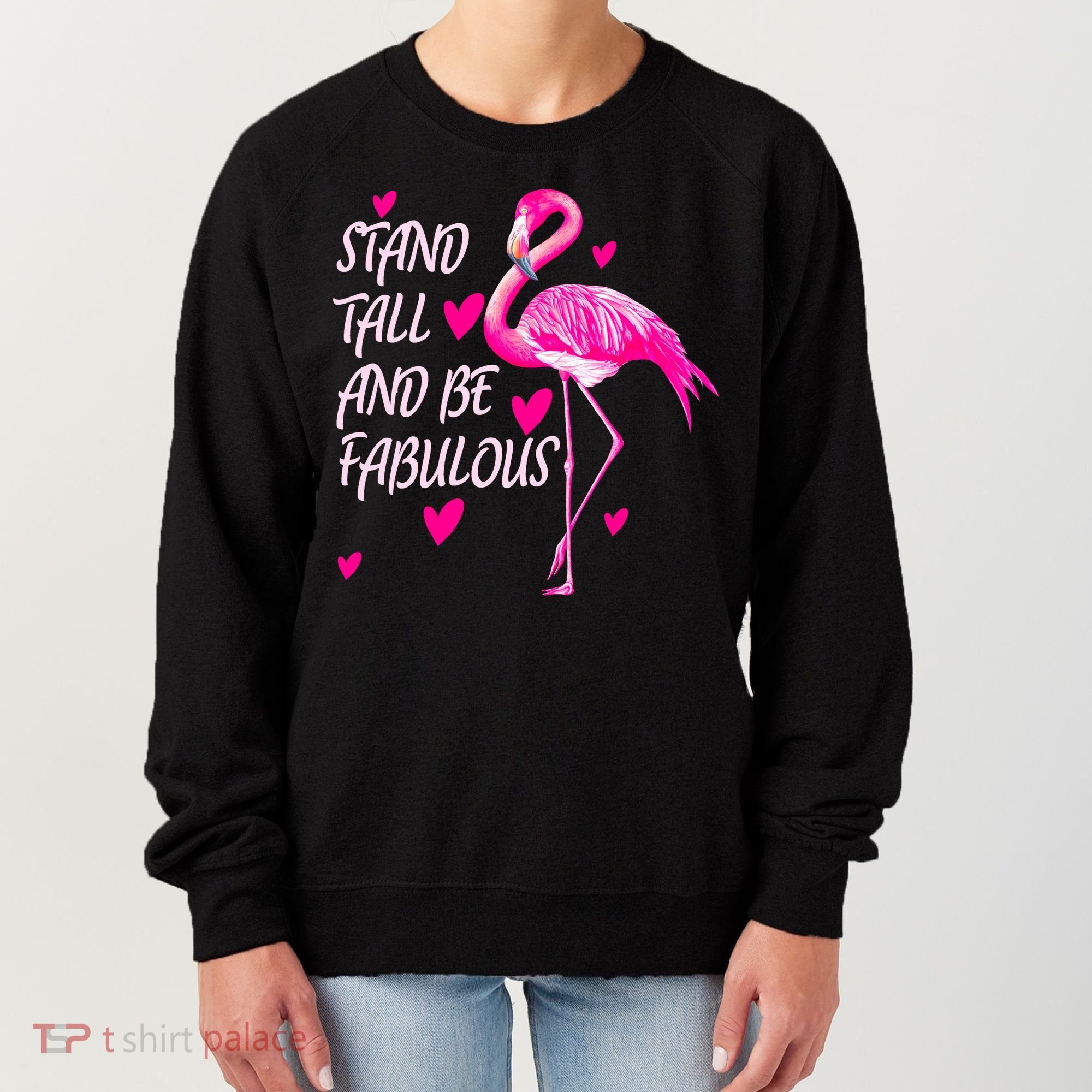 Flamingo Stand Tall And Be Fabulous Women's Sweatshirt