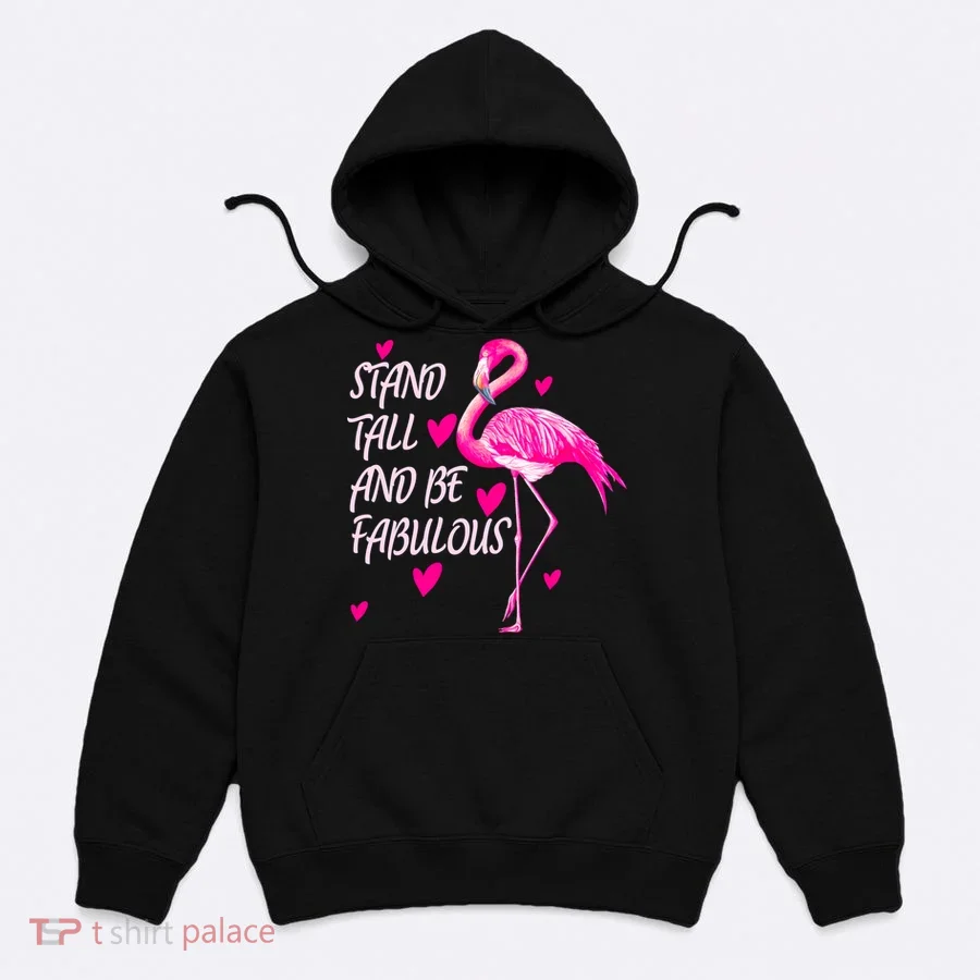 Flamingo Stand Tall And Be Fabulous Hoodie