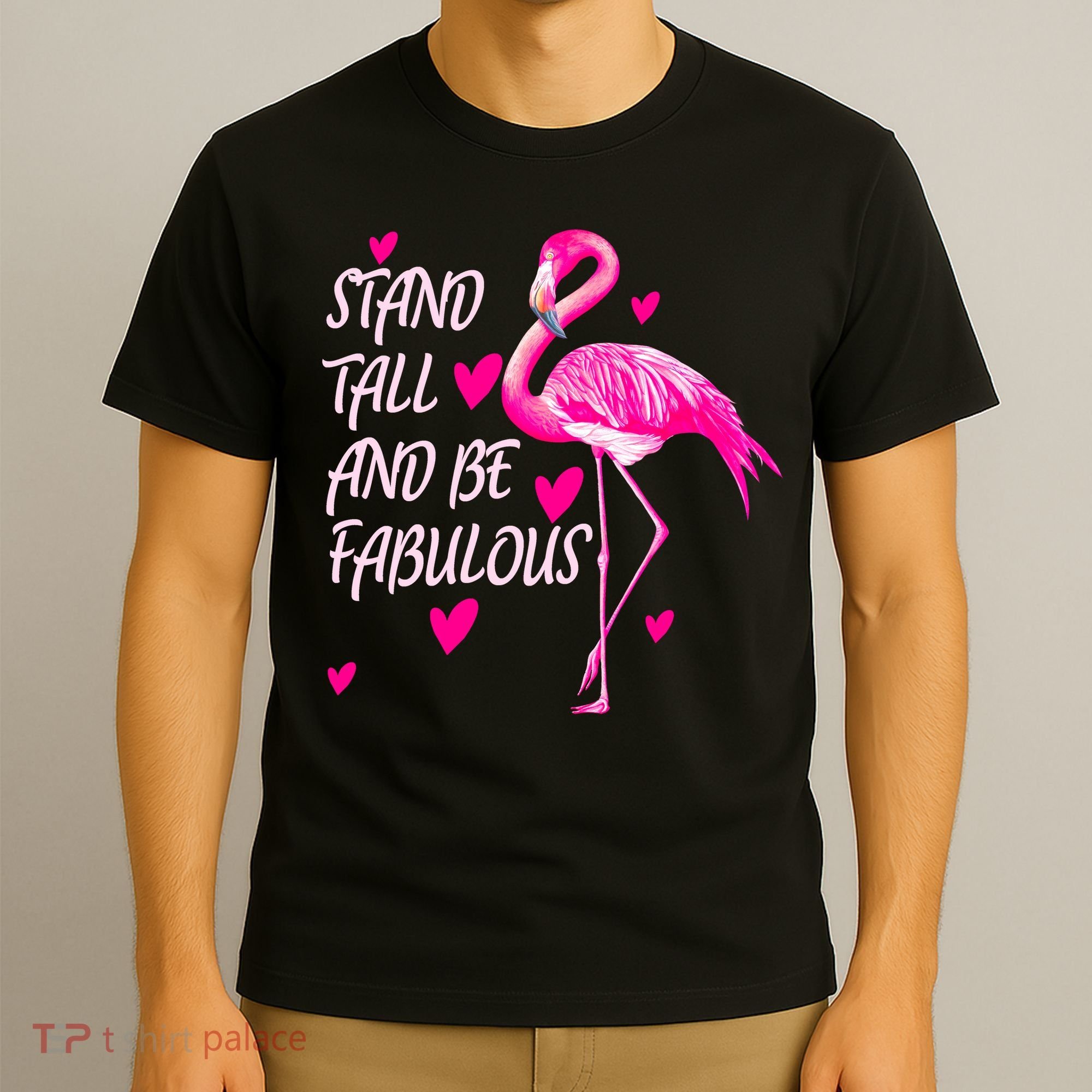 Flamingo Stand Tall And Be Fabulous T-Shirt