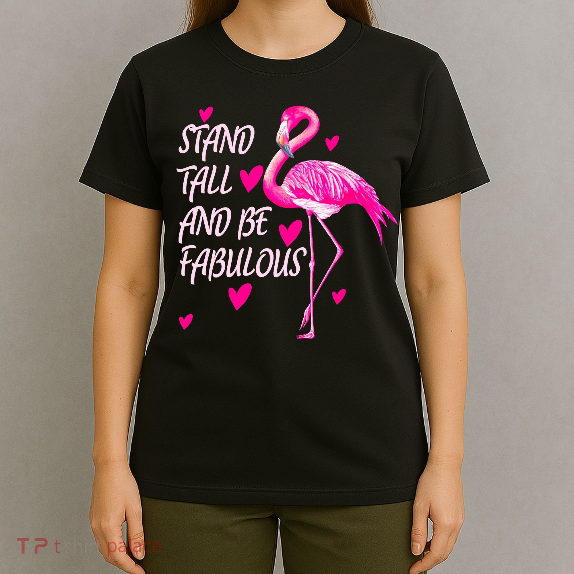 Flamingo Stand Tall And Be Fabulous T-Shirt