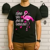 Flamingo Stand Tall And Be Fabulous T-Shirt thumb 6