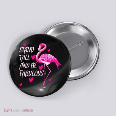 Flamingo Stand Tall And Be Fabulous Button