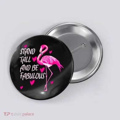 Flamingo Stand Tall And Be Fabulous Button