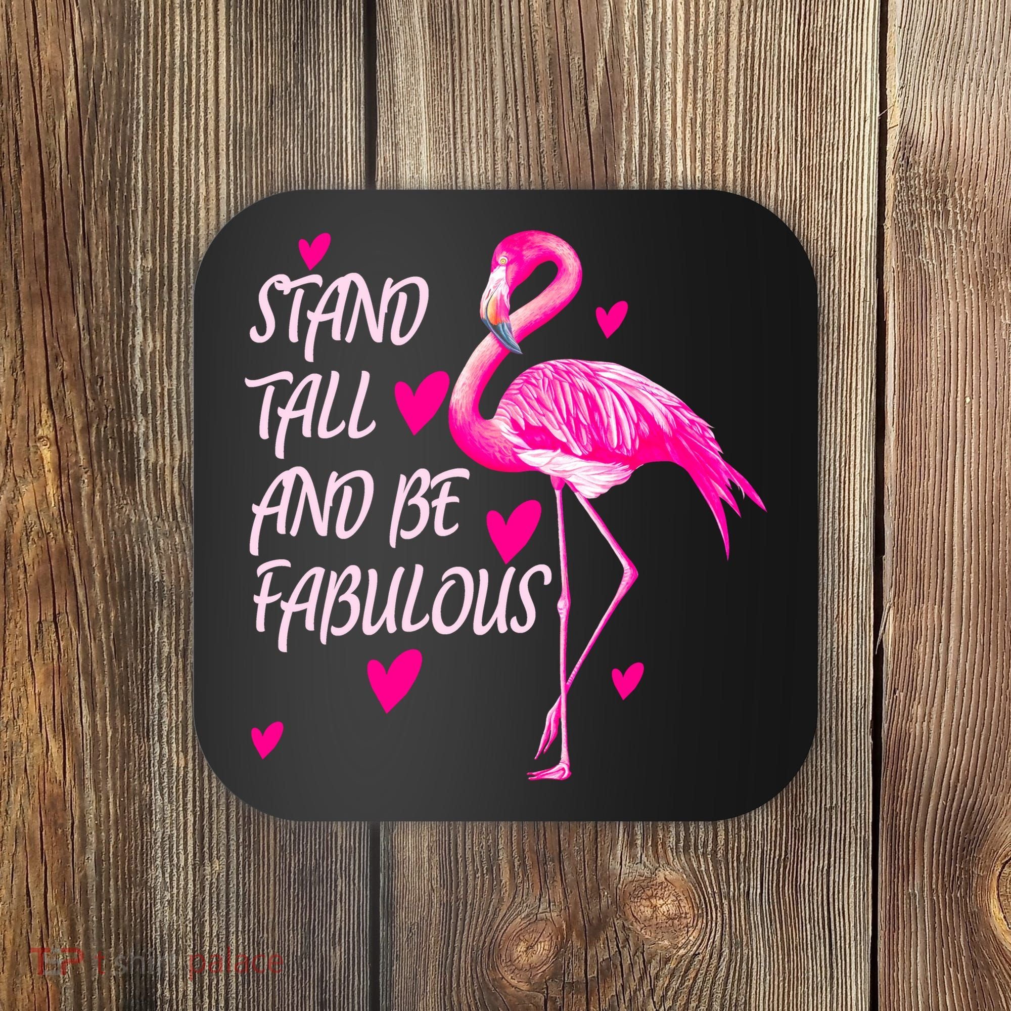 Flamingo Stand Tall And Be Fabulous Coaster