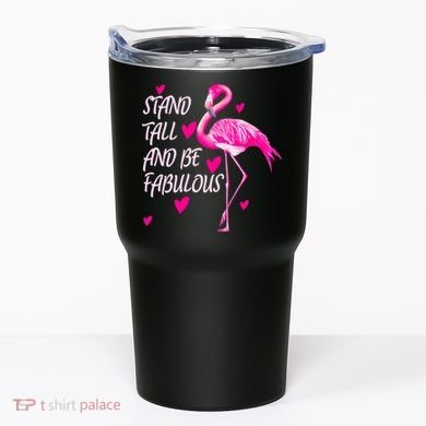 Flamingo Stand Tall And Be Fabulous Tumbler