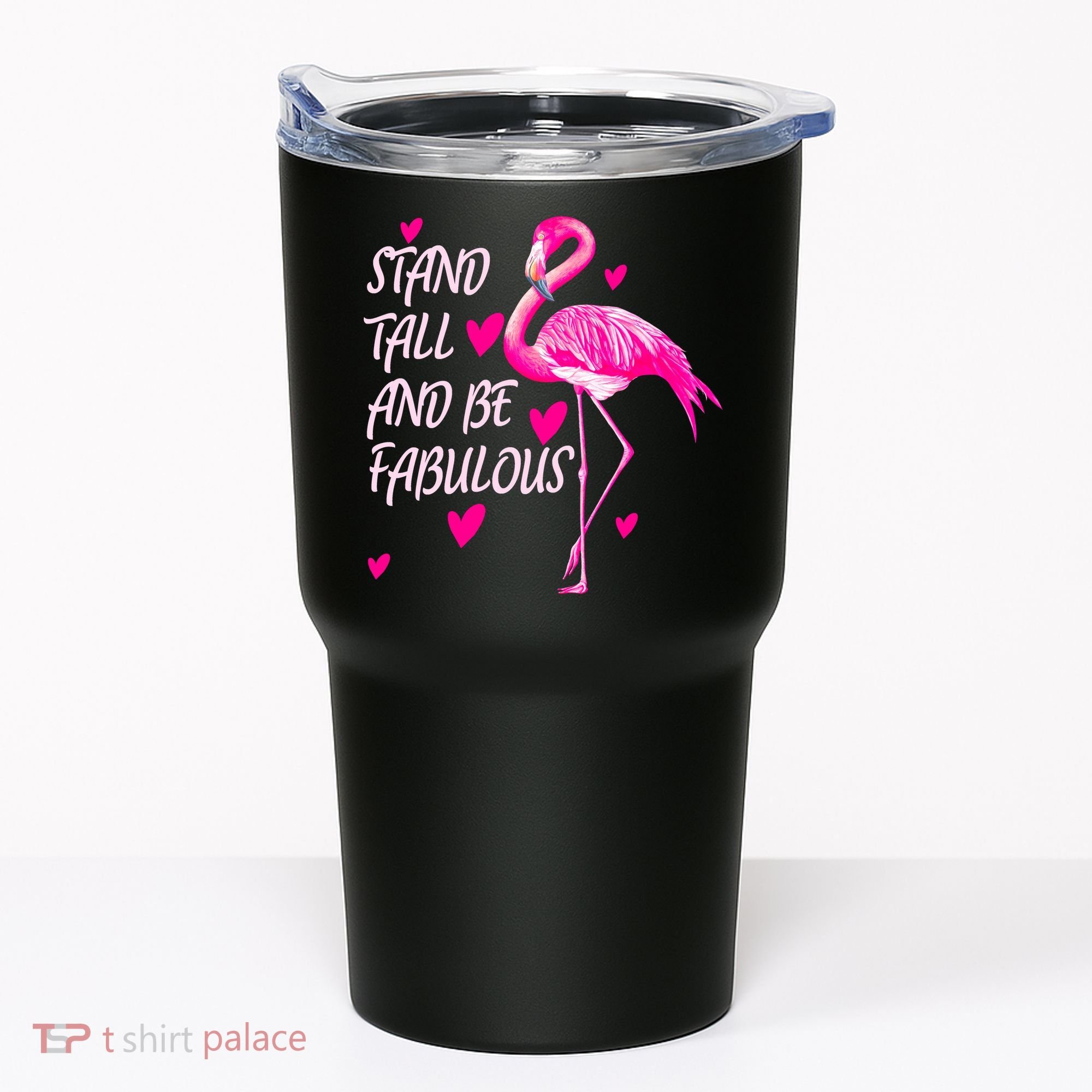 Flamingo Stand Tall And Be Fabulous Tumbler