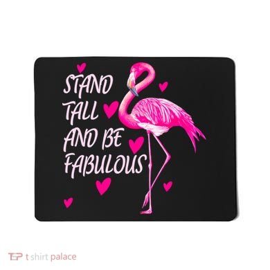 Flamingo Stand Tall And Be Fabulous Mousepad