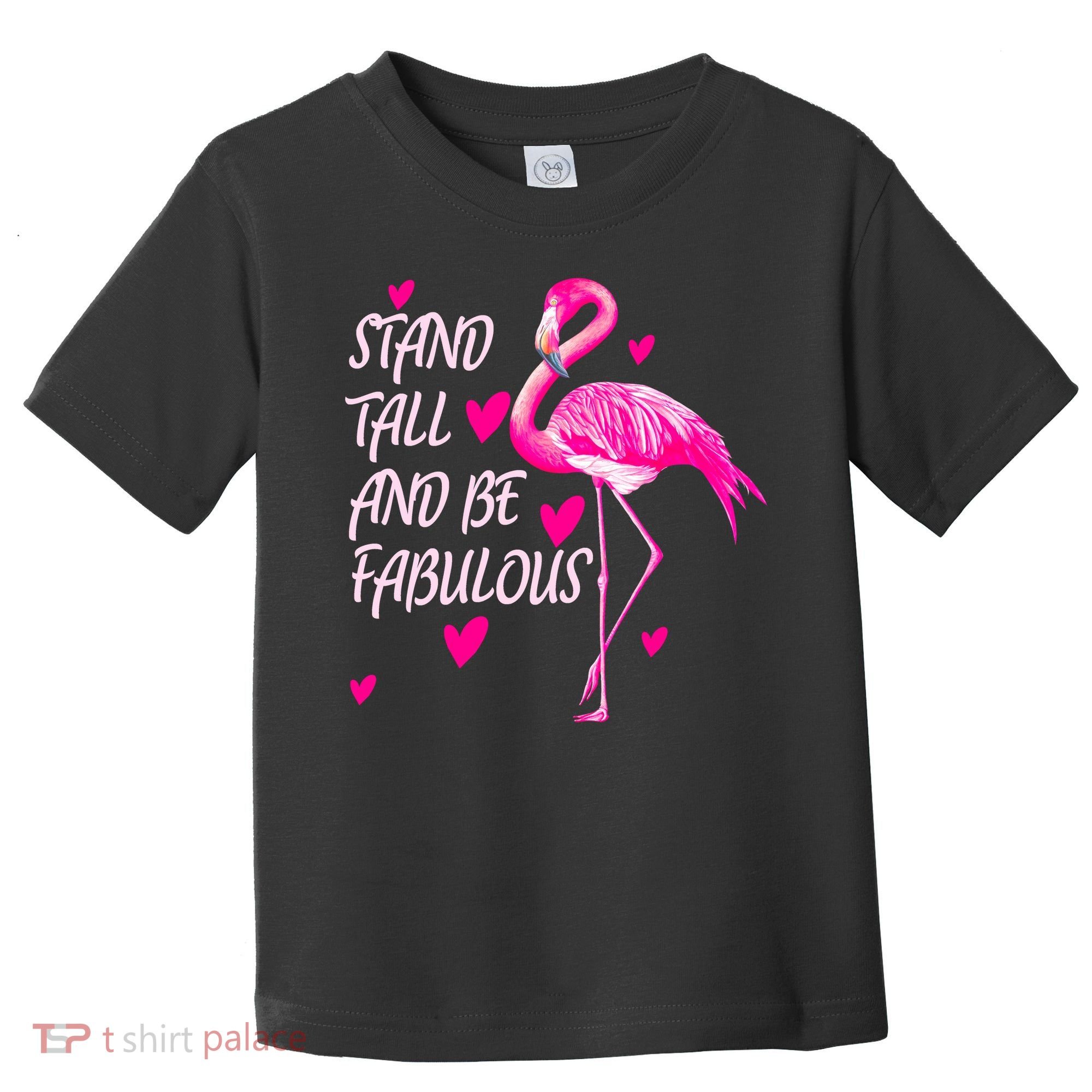Flamingo Stand Tall And Be Fabulous Toddler T-Shirt