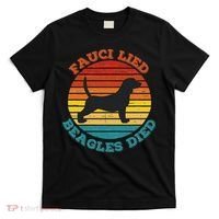 Fauci Lied Beagles Died Anti Anthony Fauci Arrest Fauci T-Shirt thumb 0