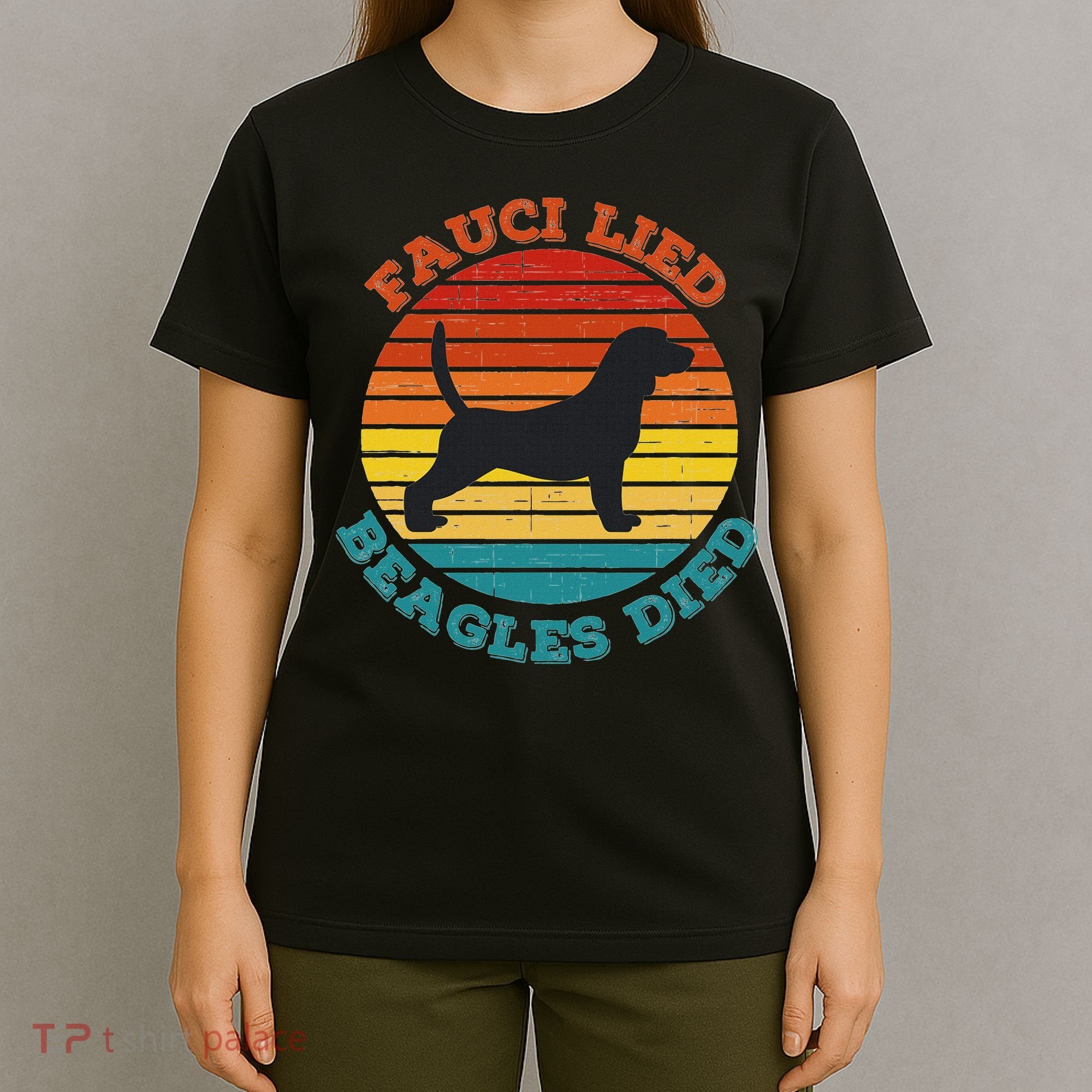 Fauci Lied Beagles Died Anti Anthony Fauci Arrest Fauci T-Shirt