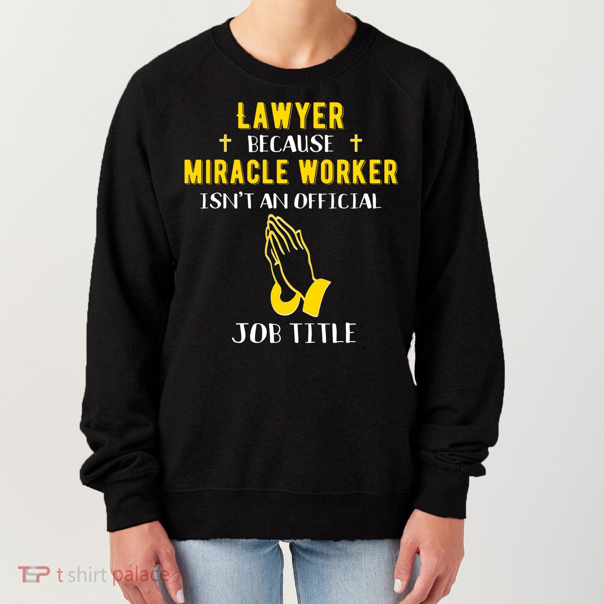 Funny Lawyer Because Miracle Worker Isn't A Job Title Law Gi Gift Women's Sweatshirt