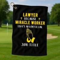 Funny Lawyer Because Miracle Worker Isn't A Job Title Law Gi Gift Golf Towel thumb 1