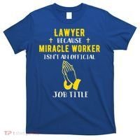 Funny Lawyer Because Miracle Worker Isn't A Job Title Law Gi Gift T-Shirt thumb 0